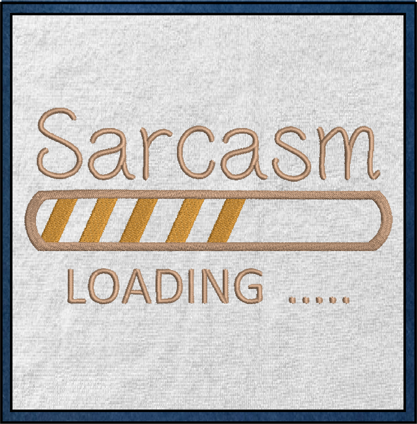 Sarcasm Loading Bar Machine Embroidery Design | Funny Tech-Inspired Sayings | Humorous Embroidered Quotes | 6 Sizes (0592)