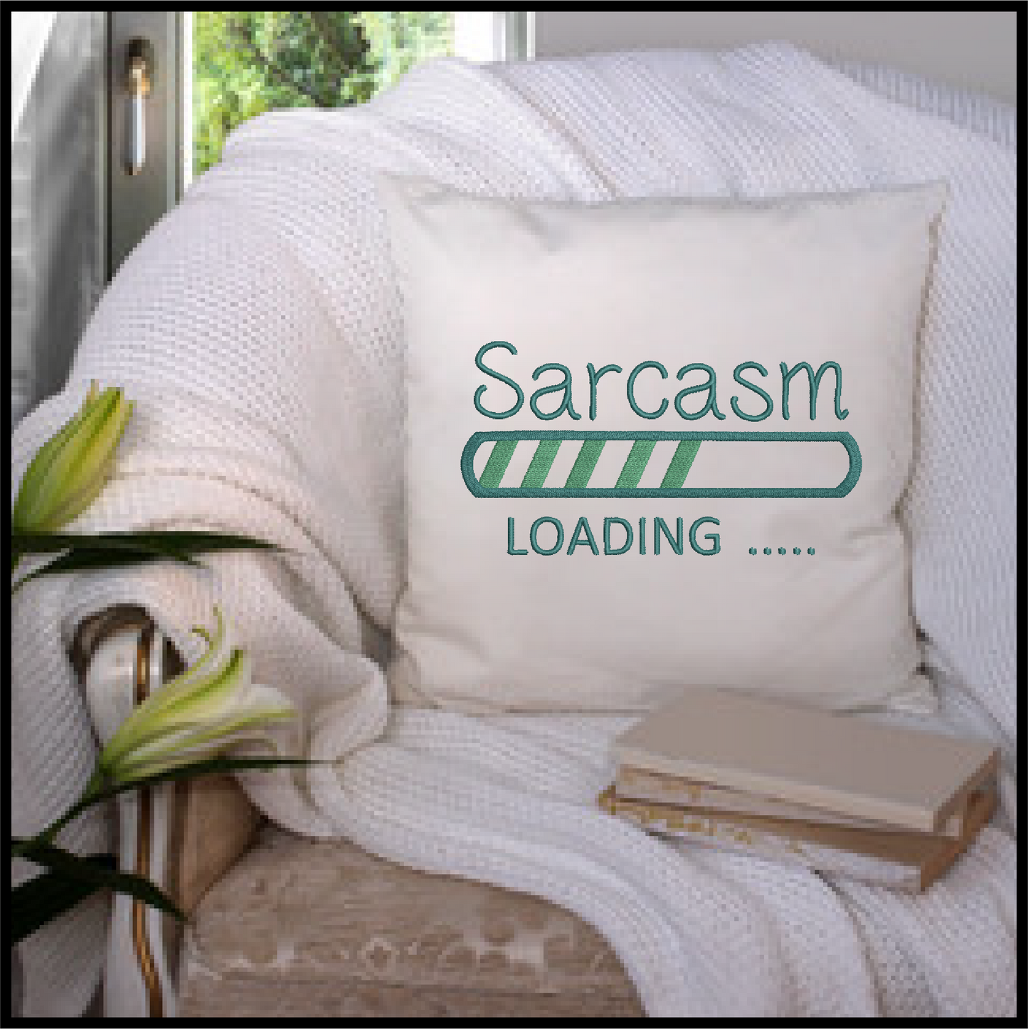 Sarcasm Loading Bar Machine Embroidery Design | Funny Tech-Inspired Sayings | Humorous Embroidered Quotes | 6 Sizes (0592)