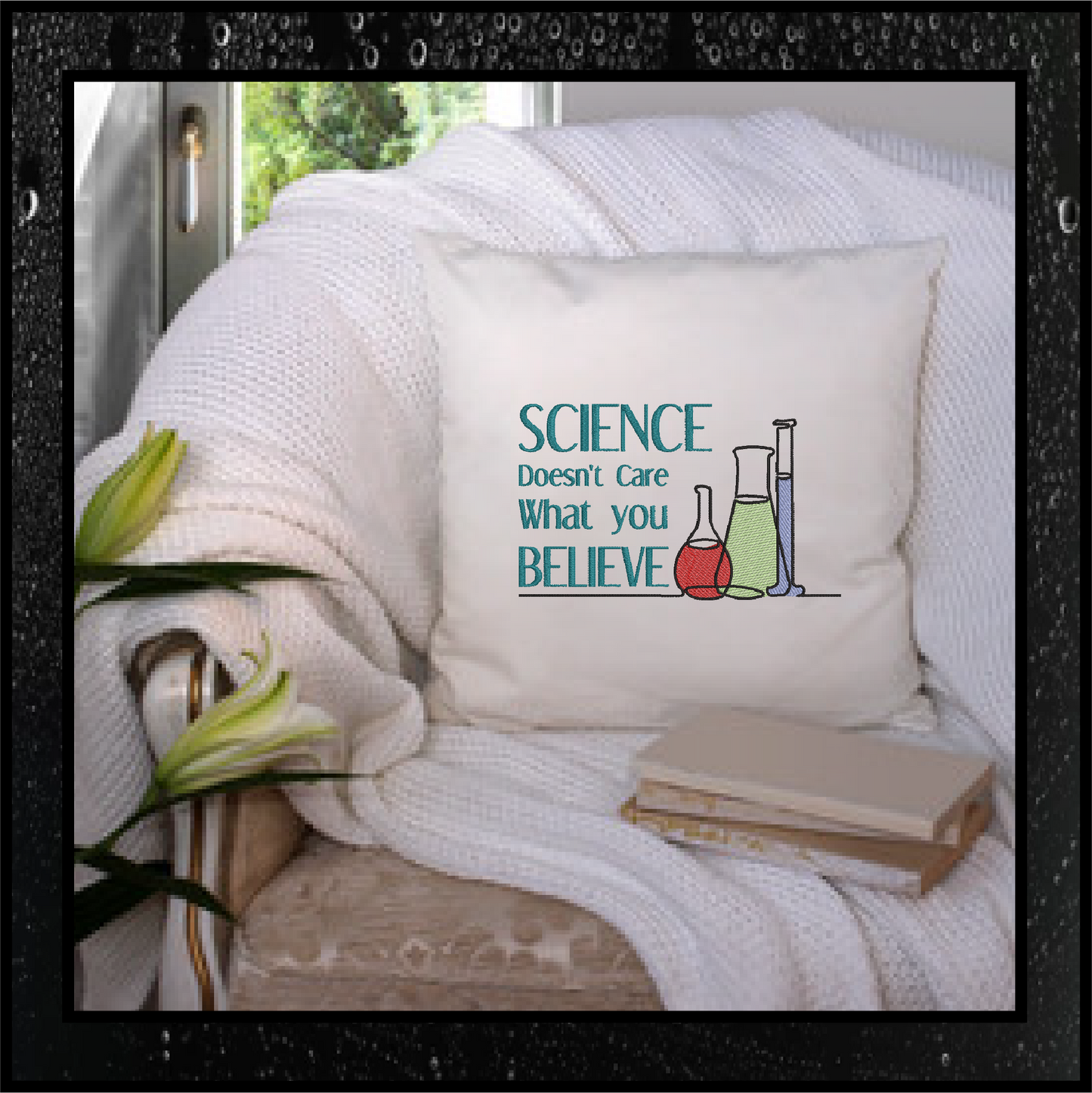 Science Doesn’t Care Machine Embroidery Design, Believe Science Sayings Embroidery Design, Embroidered Sayings Design, 8 Sizes (0382)