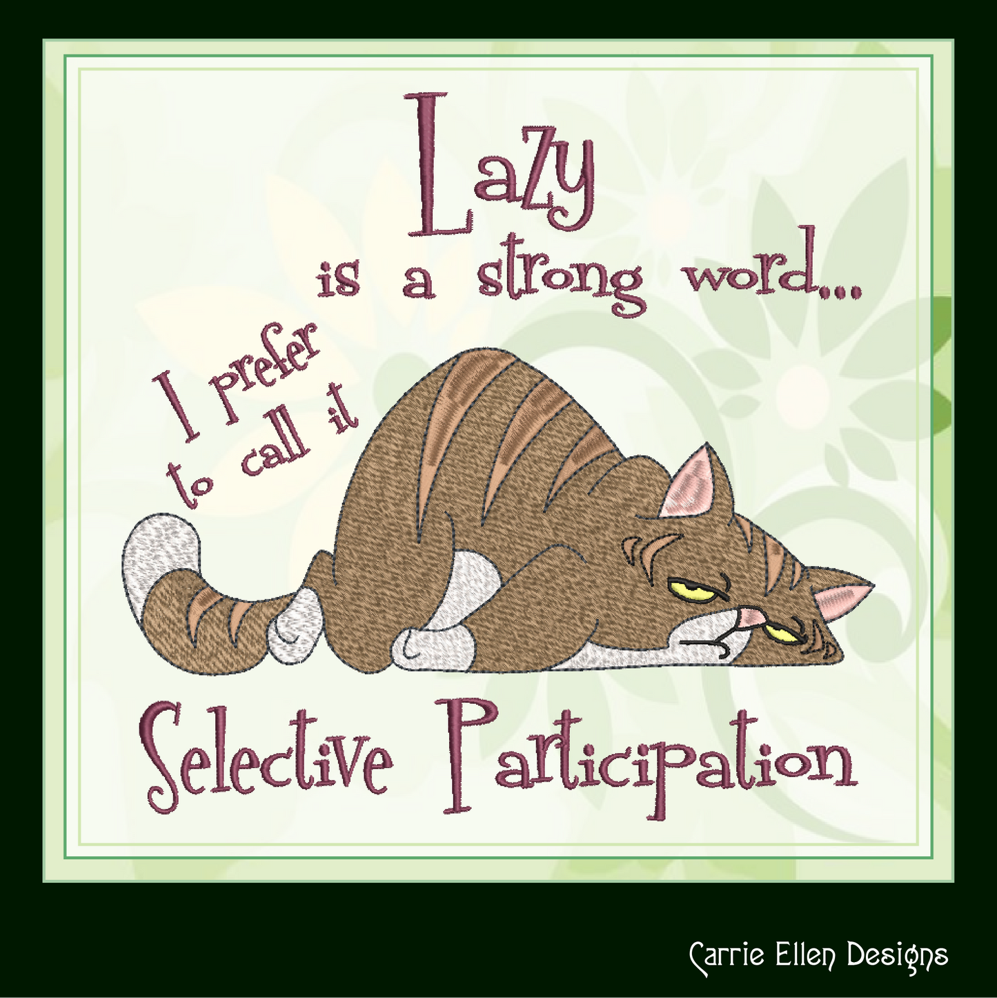 Lazy Cat Selective Participation Machine Embroidery Design Saying – Funny Sleepy Kitty, Grumpy Cat Quote, 8 Sizes (1012)