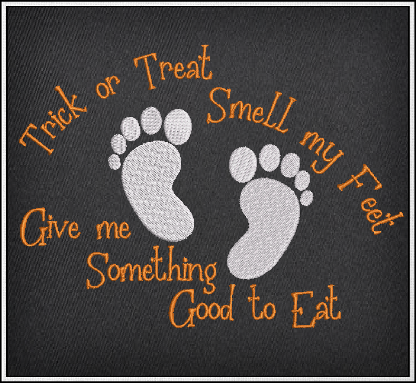 Trick or Treat Smell My Feet Machine Embroidery Design | Funny Halloween Greeting with Feet | Kids Halloween Sayings and Quotes | 8 Sizes (0870)