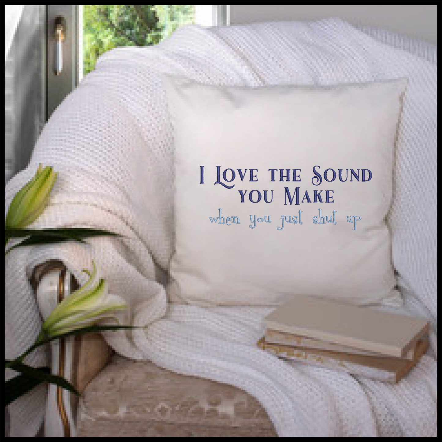 I Love the Sound You Make Machine Embroidery Design | Funny Sarcastic Sayings and Quotes | Humorous Embroidery Pattern | 8 Sizes (0814)