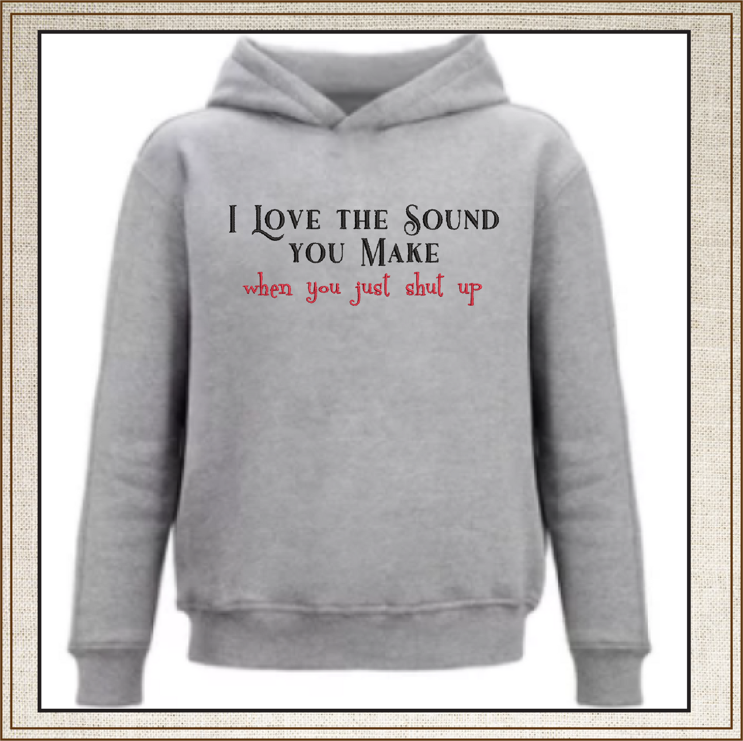 I Love the Sound You Make Machine Embroidery Design | Funny Sarcastic Sayings and Quotes | Humorous Embroidery Pattern | 8 Sizes (0814)