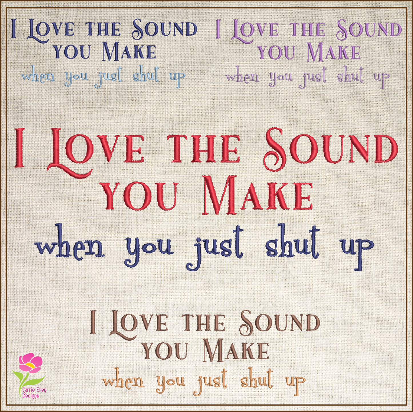 I Love the Sound You Make Machine Embroidery Design | Funny Sarcastic Sayings and Quotes | Humorous Embroidery Pattern | 8 Sizes (0814)