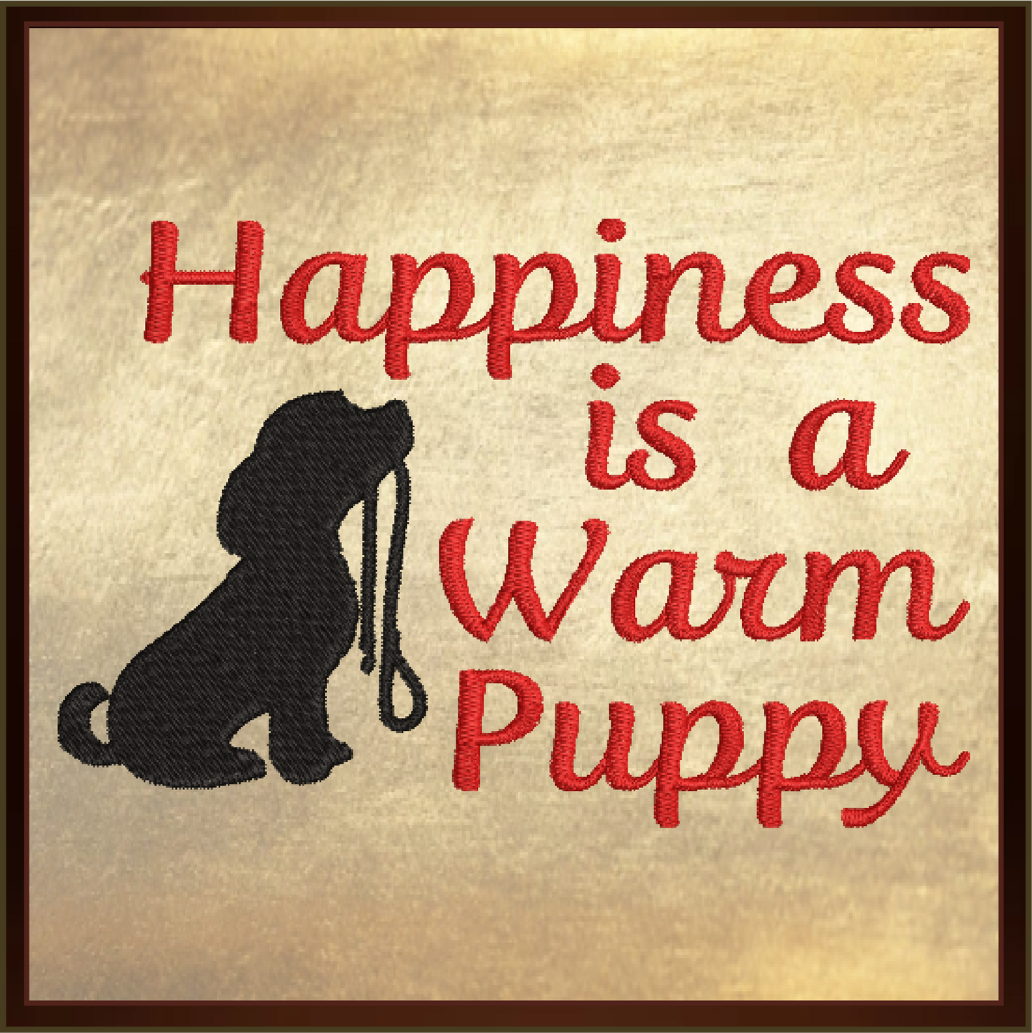 Happiness is a Warm Puppy Machine Embroidery Design Saying, Dog & Puppy Inspirational Pet Quote, 6 Sizes (0500)