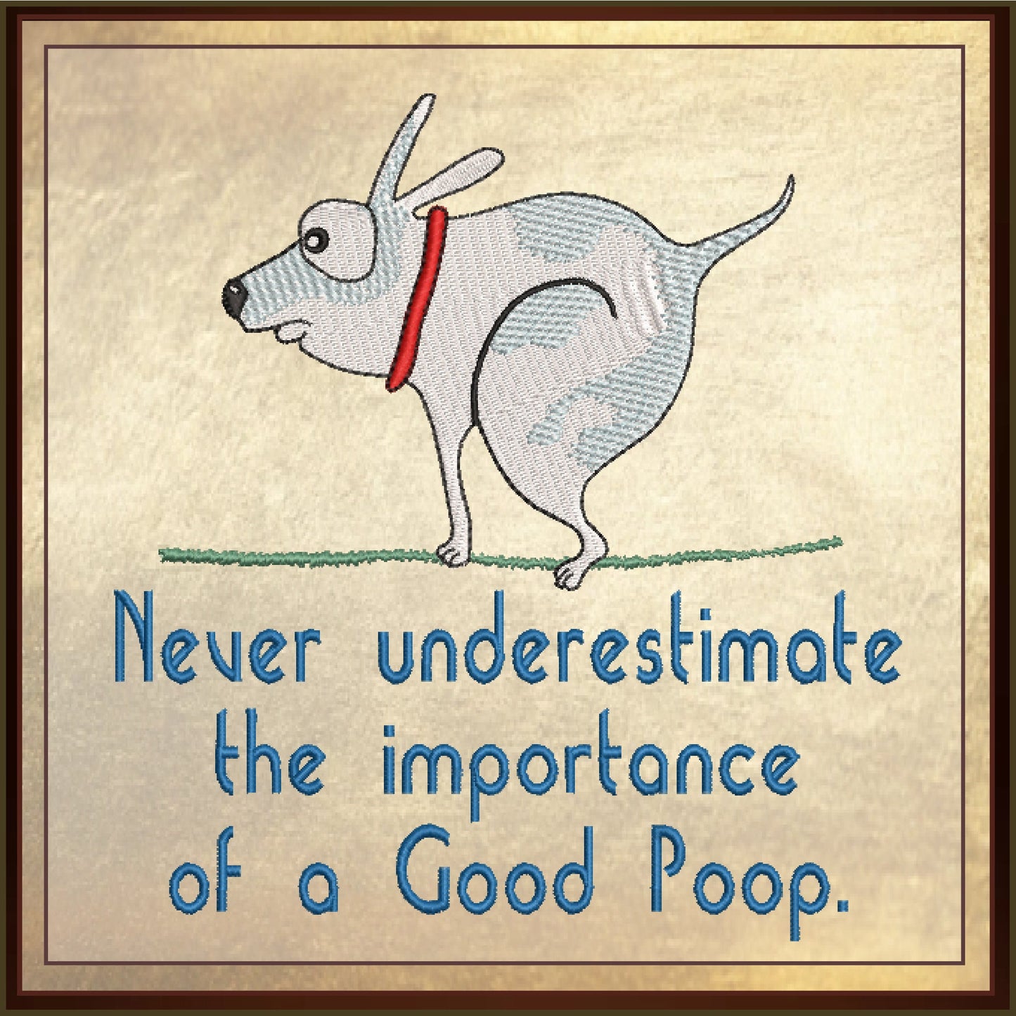 Importance of a Good Poop Machine Embroidery Design | Funny Pet Sayings | Humorous Quotes Embroidery | 6 Sizes (0745)