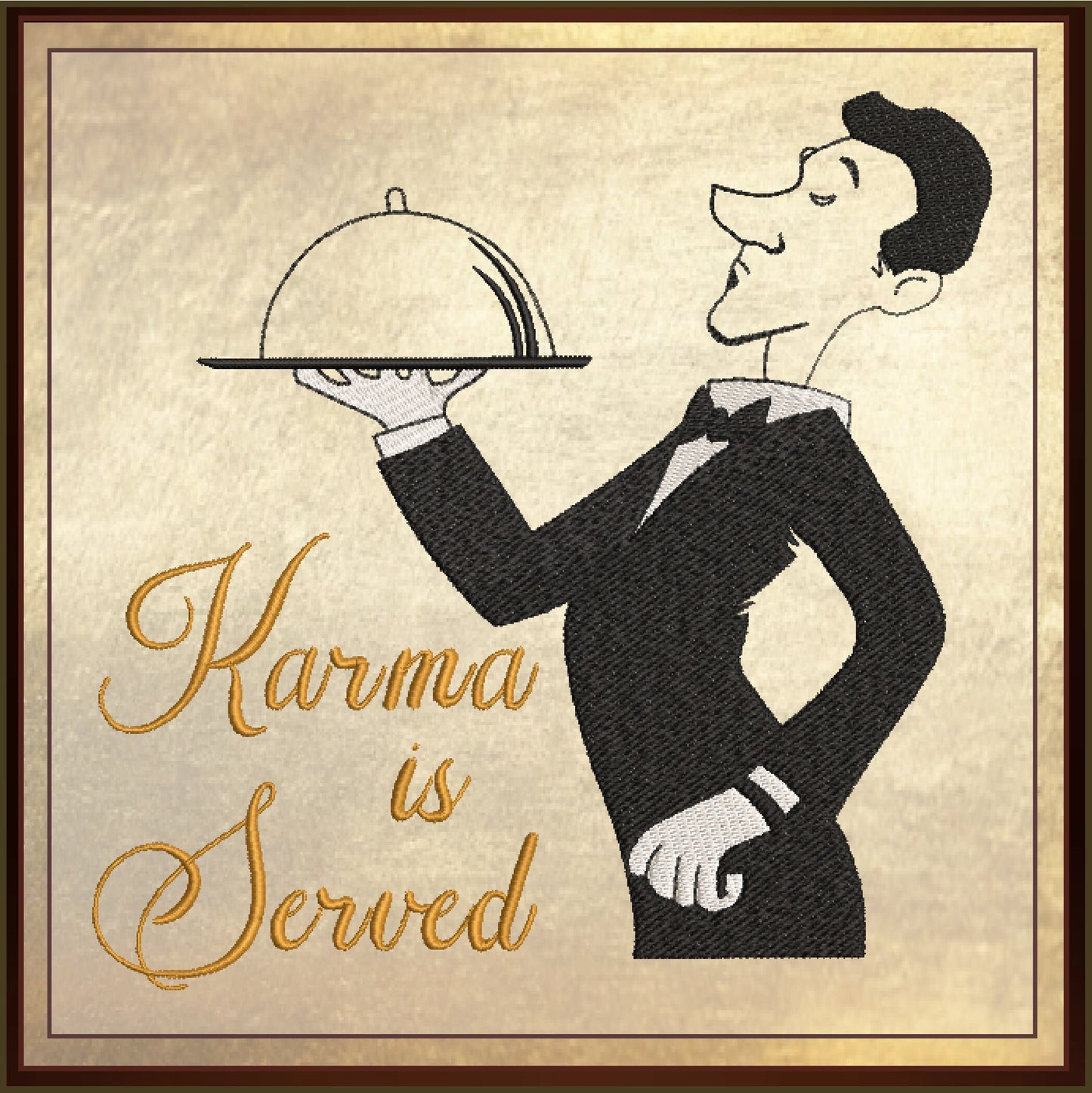 Karma is Served Machine Embroidery Design | Waiter Serving Karma Embroidery | Humorous Saying & Quote | 8 Sizes (0735)