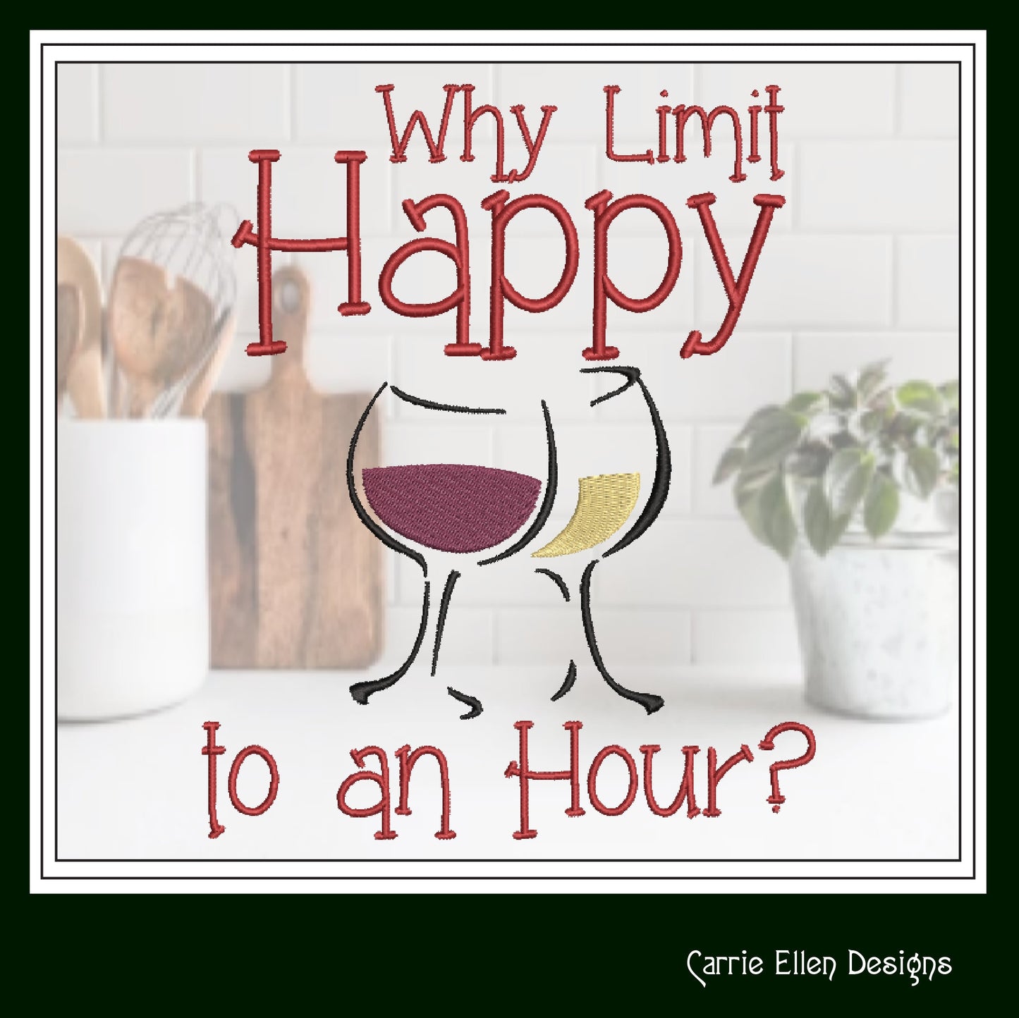 Happy Hour Embroidery Design | Why Limit Happy Machine Embroidery | Wine Glass Design | Funny Wine Saying | 8 Sizes (1120)