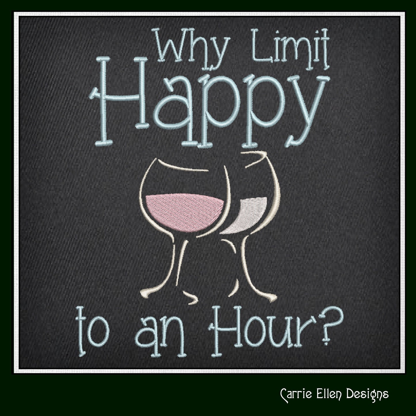 Happy Hour Embroidery Design | Why Limit Happy Machine Embroidery | Wine Glass Design | Funny Wine Saying | 8 Sizes (1120)