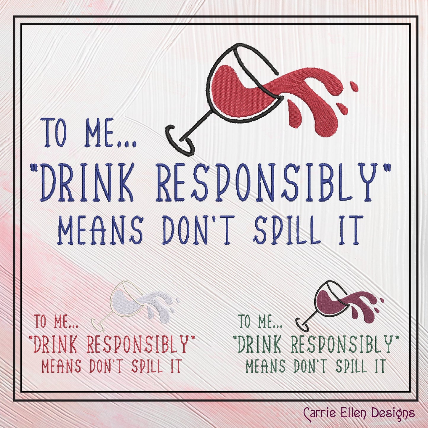 Drink Wine Responsibly Machine Embroidery Design | Funny Wine Sayings Embroidery | Humorous Quotes Design | 6 Sizes (0811)