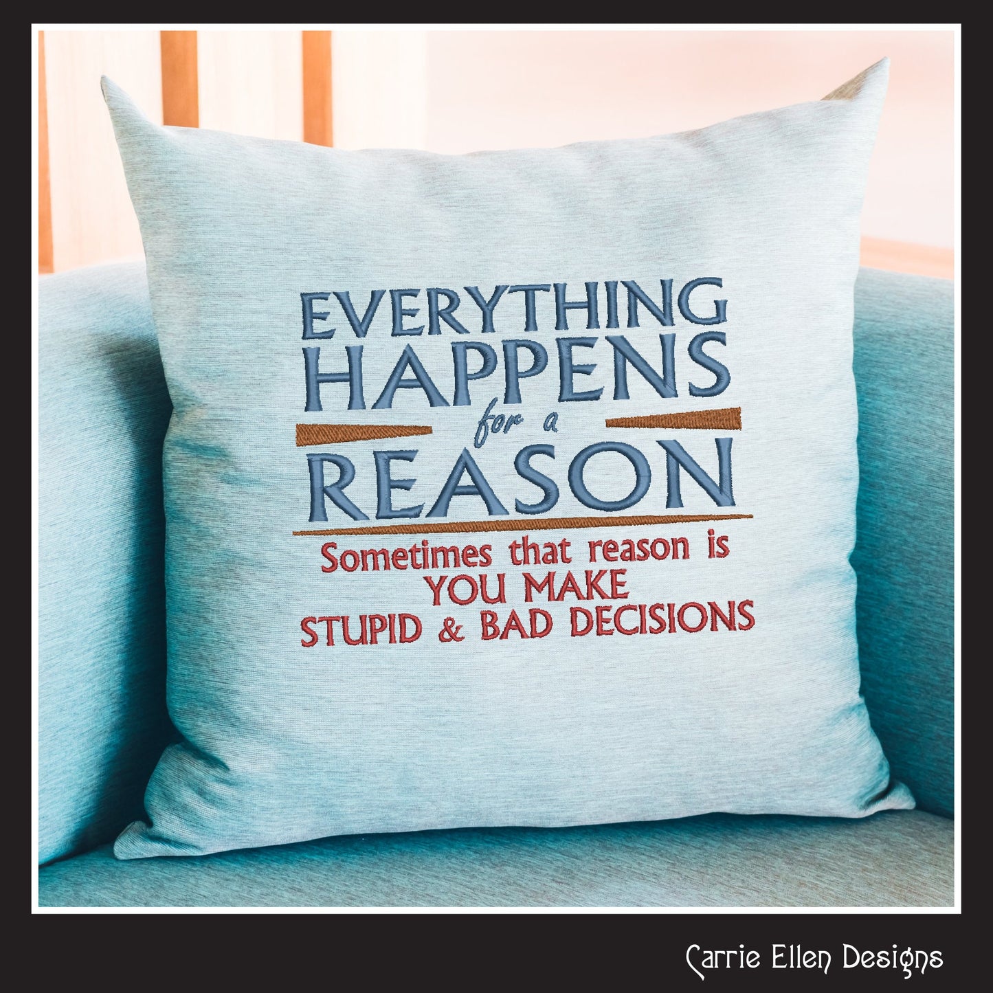 Everything Happens For A Reason Machine Embroidery Design Saying, Sarcastic Funny Embroidery Design, 6 Sizes (2350)