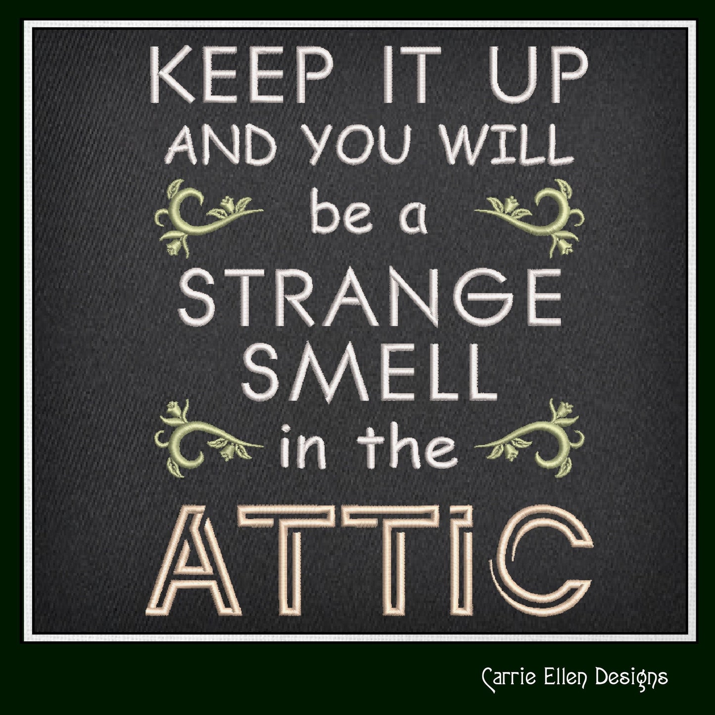 You Will Be A Smell In The Attic Machine Embroidery Saying, Sarcastic Funny Sayings and Quotes Embroidery Designs, 6 Sizes (2349)