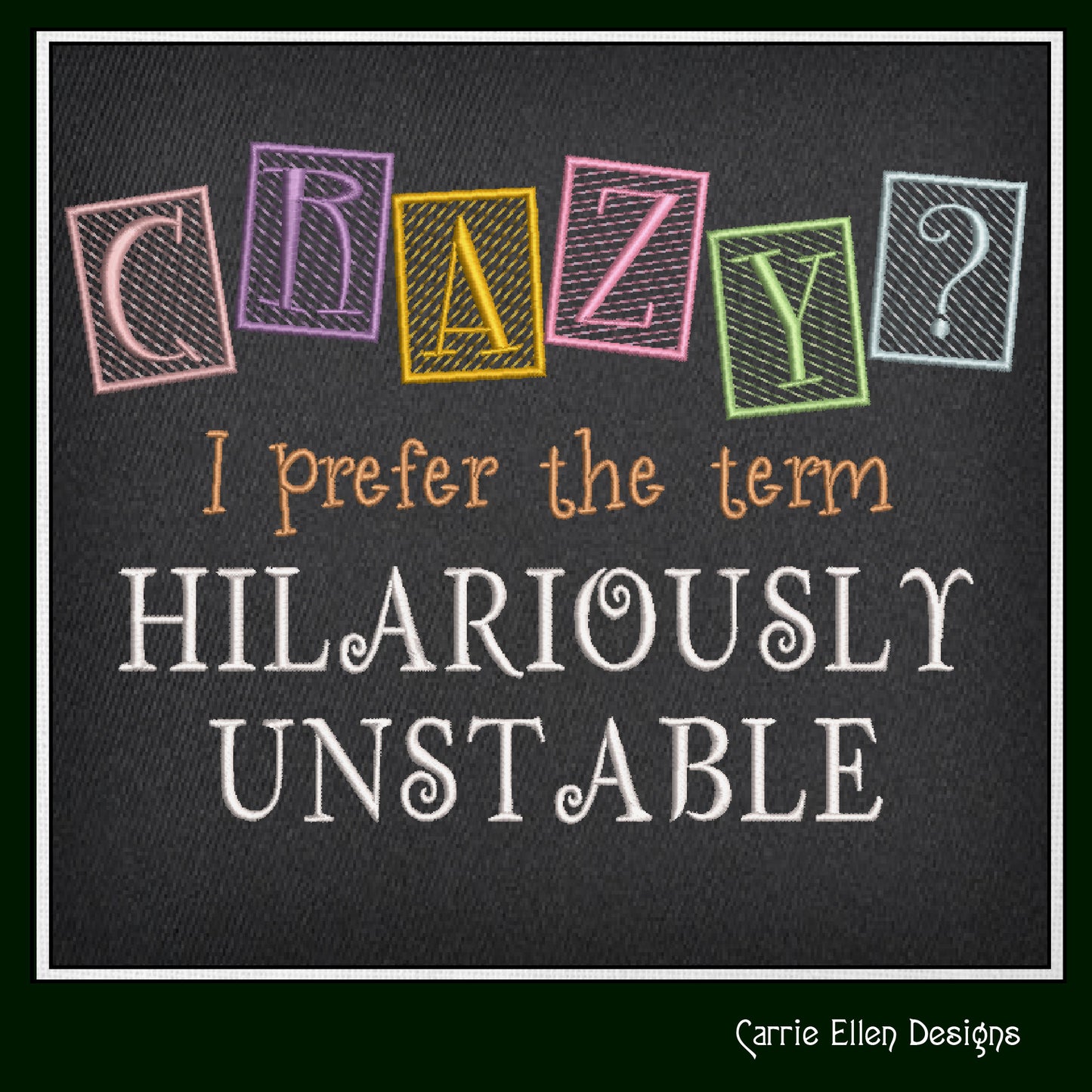 Hilariously Unstable Embroidered Saying, Machine Embroidery Design, Crazy Sarcastic Quotes, 6 Sizes (2395)