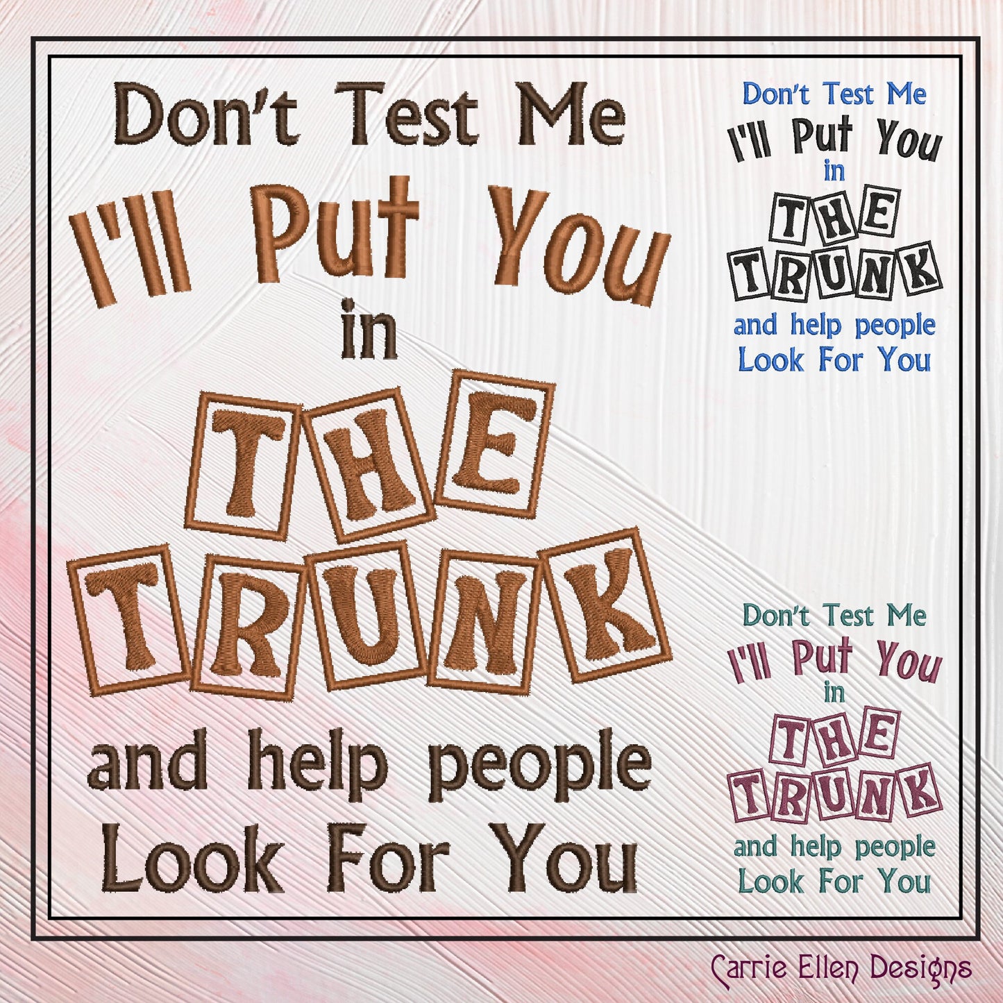 I'll Put You In The Trunk Snarky Embroidered Saying, Machine Embroidery Design, Don't Test Me Sarcastic Quotes, 6 Sizes (2394)
