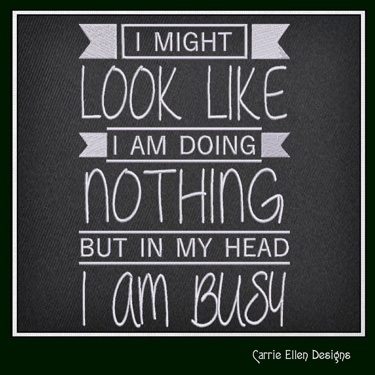 Sassy Snarky Machine Embroidery Saying, I Am Busy In My Head Funny Embroidery Saying, Look Like Doing Nothing, 6 Sizes (2555)