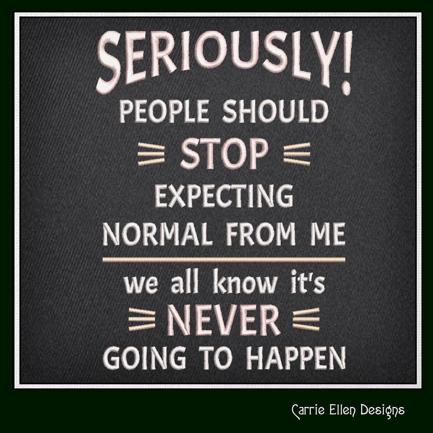 Seriously Normal Snarky Quote Machine Embroidery Design, Sarcastic Embroidery Saying, Sassy Adult Humor, 6 Sizes (2352)