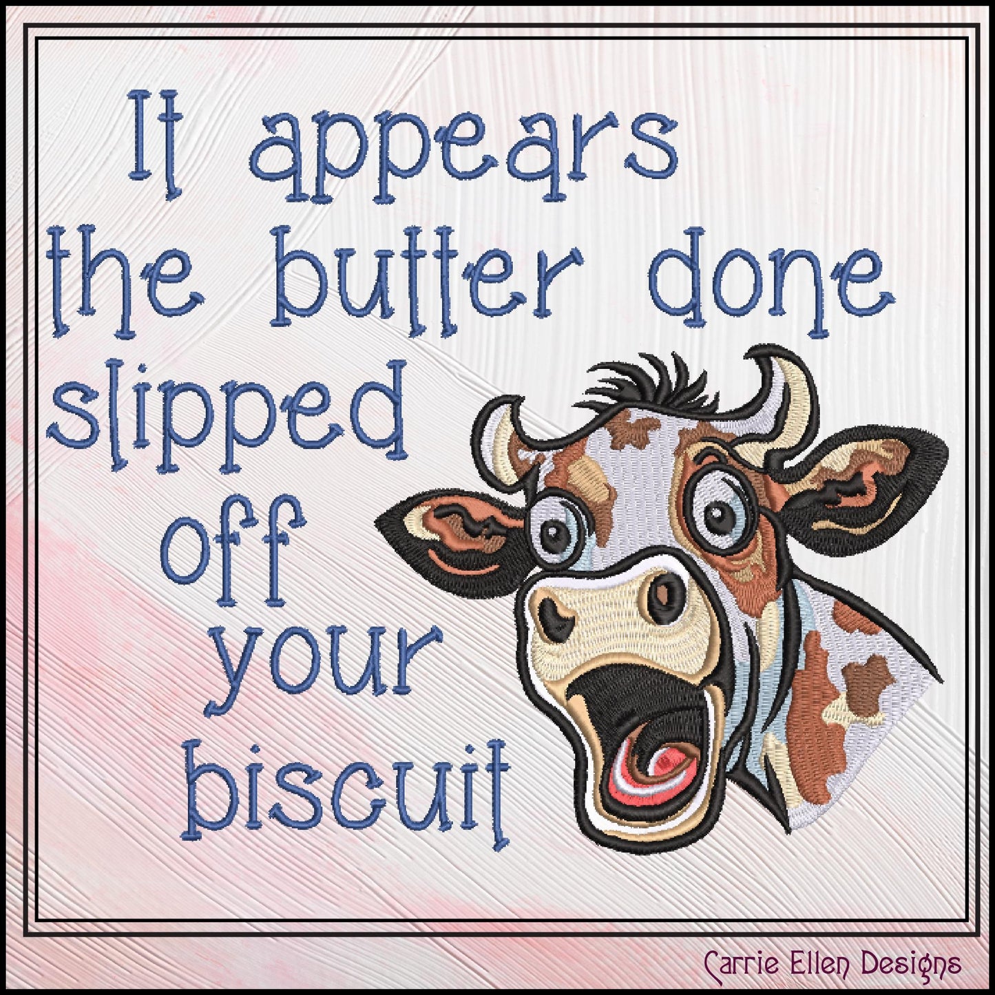 Sassy Cow Machine Embroidery Saying, Butter Slipped off Your Biscuit Snarky Quote Pattern, 6 Sizes (3284)