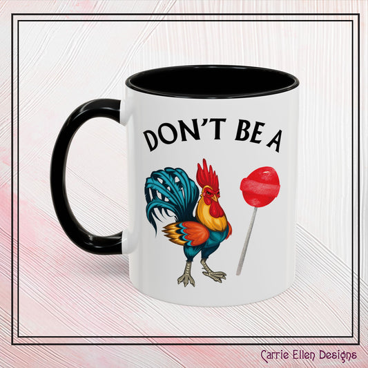 "Don’t Be A Cock Sucker" Accent Coffee Mug - 11oz & 15oz – Snarky Adult Humor Coffee Cup, Fun Gift for Coffee Lovers, Full-Color Print (P-6020)