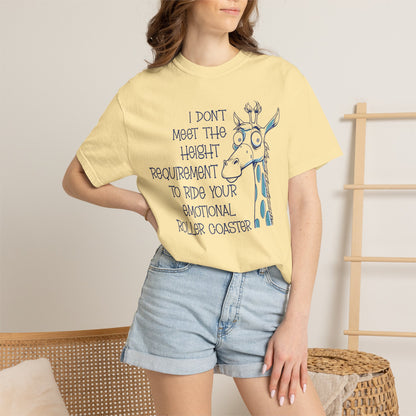 I Don't Meet the Height Requirement to Ride Your Emotional Roller Coaster Comfort Colors® Short Sleeve T-Shirt | Funny Giraffe Graphic Tee (4236)