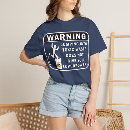 Funny Warning Jumping Into Toxic Waste Comfort Colors T-Shirt - Sarcastic Graphic Tee (4390)