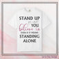 Stand Up for What You Believe In Empowering Comfort Colors Garment-Dyed Tee-Shirt, Inspirational Quote Quote  Unisex T-Shirt  (P-6007)