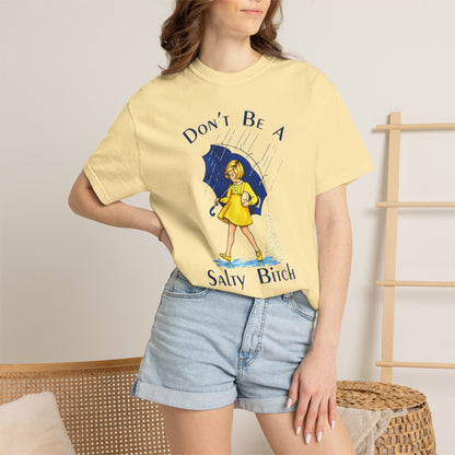 Don't Be a Salty Bitch Comfort Colors® T-Shirt Sarcastic Unisex Adult Tee (4256)