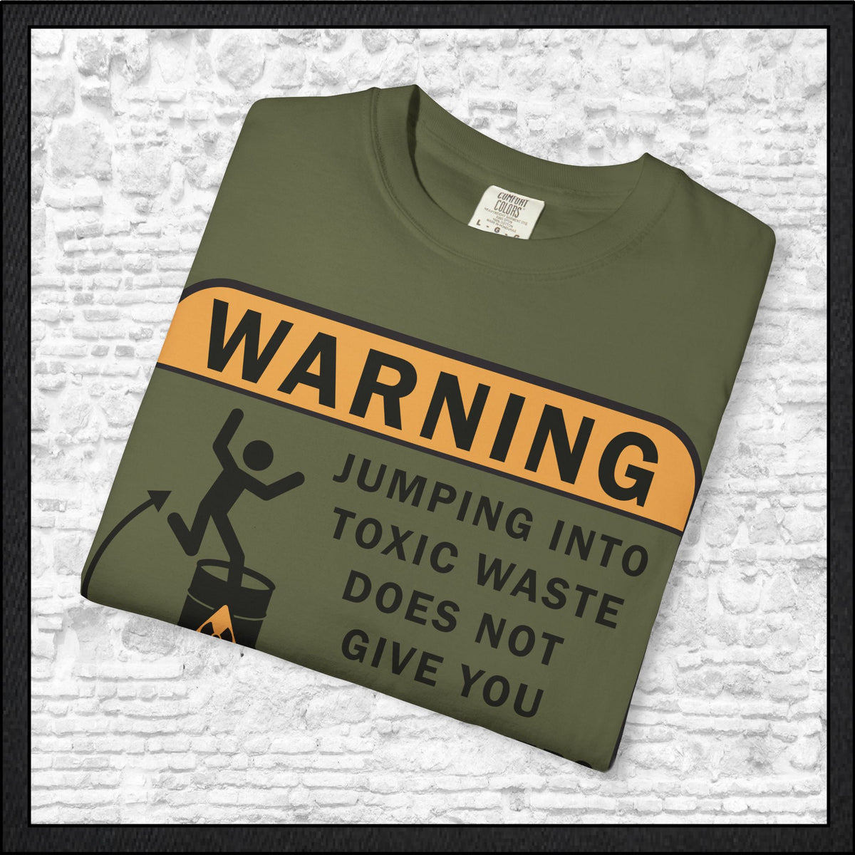Funny Warning Jumping Into Toxic Waste Comfort Colors T-Shirt - Sarcastic Graphic Tee (4390)