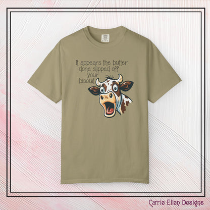 The Butter Done Slipped off Your Biscuit T-Shirt | Sassy Cow Quote Comfort Colors® Tee (3870)