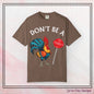 Don’t Be A Cock Sucker Unisex T-Shirt, Comfort Colors Adult Humor Printed T-Shirt (P-6004)