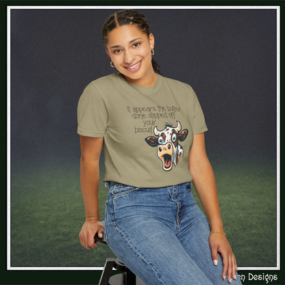 The Butter Done Slipped off Your Biscuit T-Shirt | Sassy Cow Quote Comfort Colors® Tee (3870)