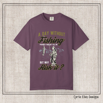 A Day Without Fishing Humorous Comfort Colors T-Shirt – Short Sleeve Fishing Tee, Gift for Anglers & Outdoorsmen (P-6067)