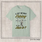 A Day Without Fishing Humorous Comfort Colors T-Shirt – Short Sleeve Fishing Tee, Gift for Anglers & Outdoorsmen (P-6067)