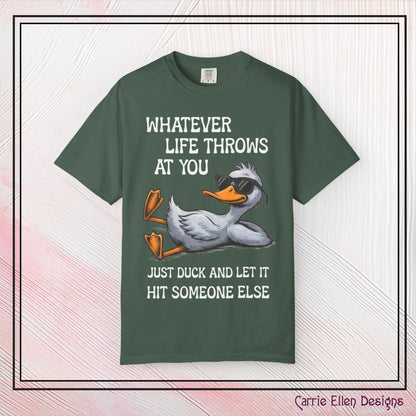“Whatever Life Throws At You, Just Duck” Comfort Colors Short Sleeve Tee,  Snarky T-shirt Design (P-6017)