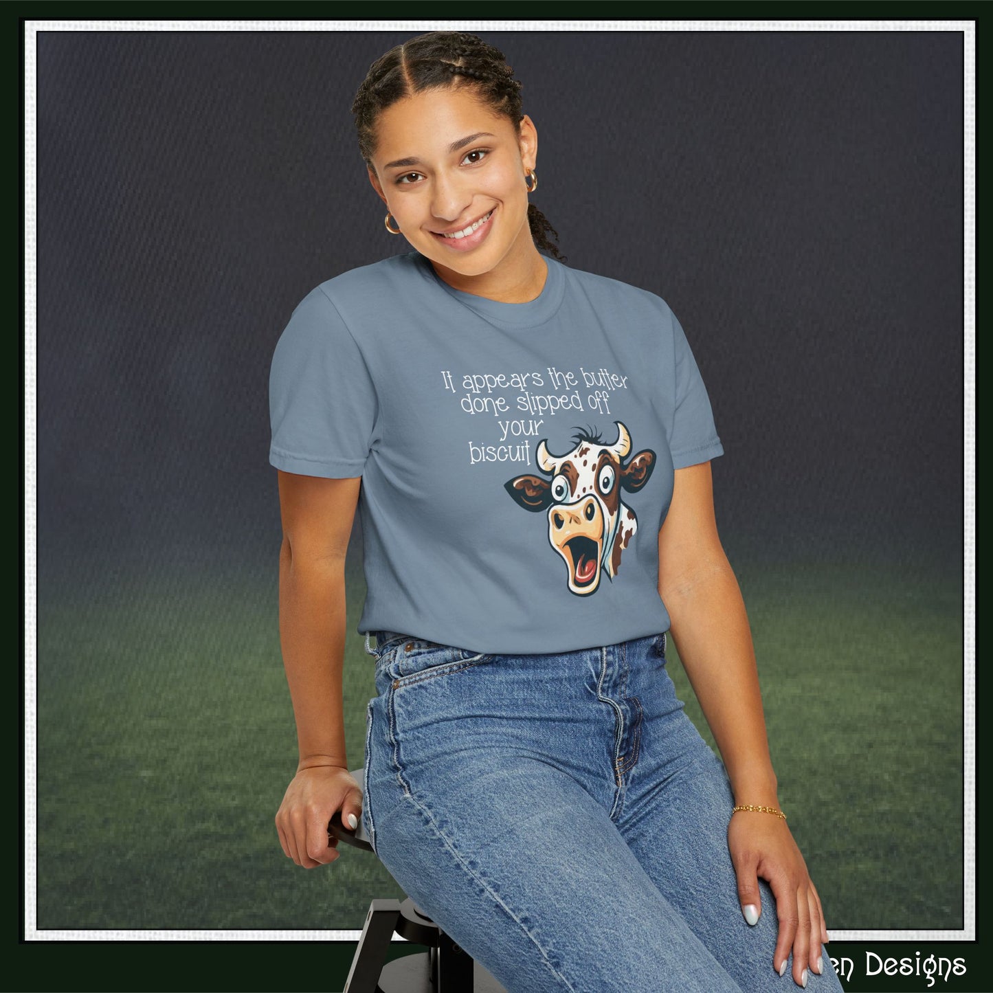 The Butter Done Slipped off Your Biscuit T-Shirt | Sassy Cow Quote Comfort Colors® Tee (3870)