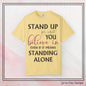 Stand Up for What You Believe In Empowering Comfort Colors Garment-Dyed Tee-Shirt, Inspirational Quote Quote  Unisex T-Shirt  (P-6007)