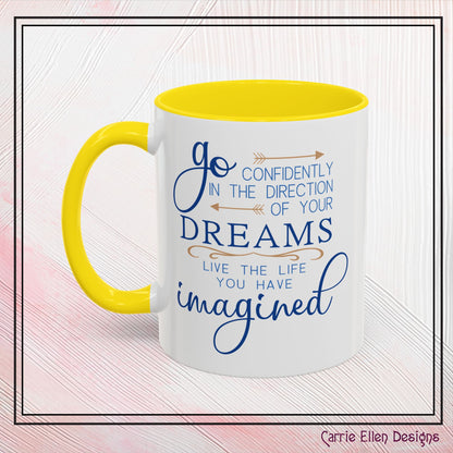 "Go Confidently in the Direction of Your Dreams" Inspirational Accent Coffee Mug  - 11oz/15oz with colored Handle & Interior (P-6023)