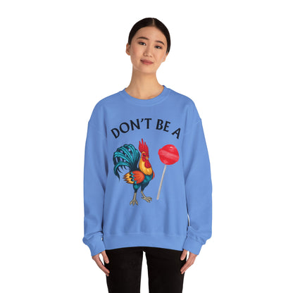 Don’t Be A Cock Sucker Crewneck Sweatshirt – Funny Adult Humor Long Sleeve Pullover (P-6006)