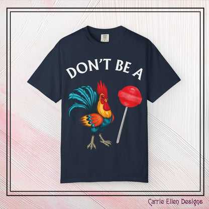 Don’t Be A Cock Sucker Unisex T-Shirt, Comfort Colors Adult Humor Printed T-Shirt (P-6004)