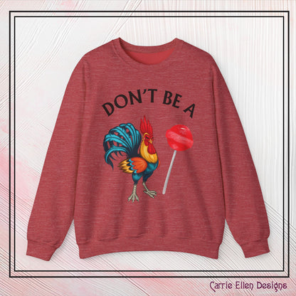 Don’t Be A Cock Sucker Crewneck Sweatshirt – Funny Adult Humor Long Sleeve Pullover (P-6006)