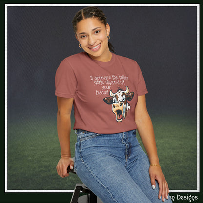 The Butter Done Slipped off Your Biscuit T-Shirt | Sassy Cow Quote Comfort Colors® Tee (3870)