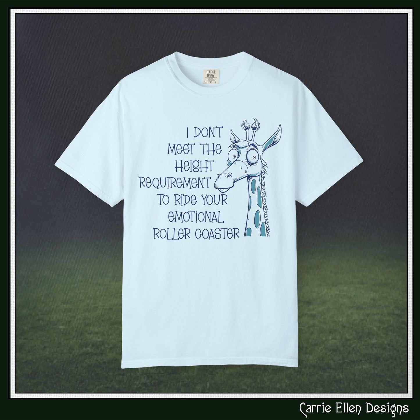 I Don't Meet the Height Requirement to Ride Your Emotional Roller Coaster Comfort Colors® Short Sleeve T-Shirt | Funny Giraffe Graphic Tee (4236)