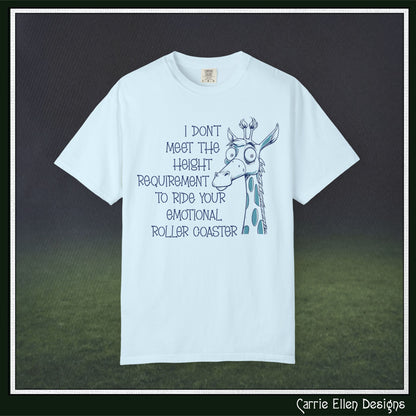 I Don't Meet the Height Requirement to Ride Your Emotional Roller Coaster Comfort Colors® Short Sleeve T-Shirt | Funny Giraffe Graphic Tee (4236)