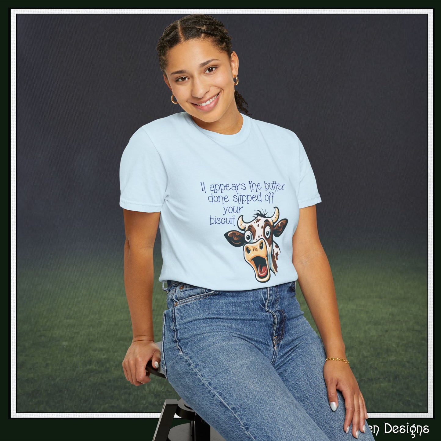 The Butter Done Slipped off Your Biscuit T-Shirt | Sassy Cow Quote Comfort Colors® Tee (3870)