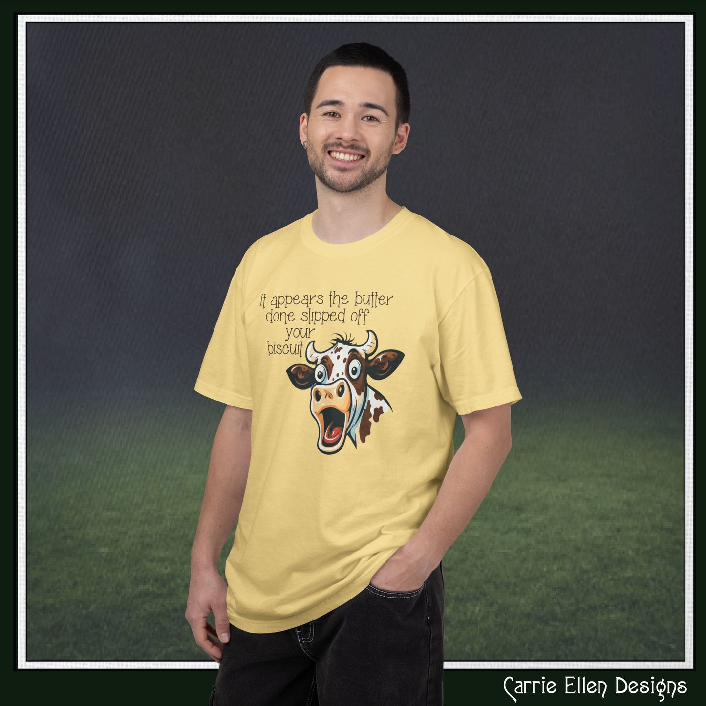 The Butter Done Slipped off Your Biscuit T-Shirt | Sassy Cow Quote Comfort Colors® Tee (3870)