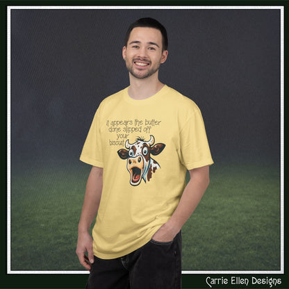 The Butter Done Slipped off Your Biscuit T-Shirt | Sassy Cow Quote Comfort Colors® Tee (3870)