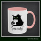 Black Cat Coffee Mug – Seriously Sarcastic Cat Attitude Ceramic Mug for Cat Lovers | 11oz & 15oz | Multiple Color Options (P-6075)