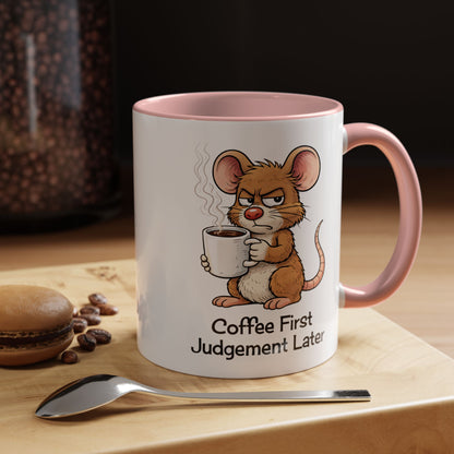 Coffee First, Judgment Later Accent Coffee Mug — Funny Sarcastic Mouse Design 11/15 oz (3860)