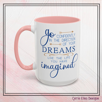 "Go Confidently in the Direction of Your Dreams" Inspirational Accent Coffee Mug  - 11oz/15oz with colored Handle & Interior (P-6023)