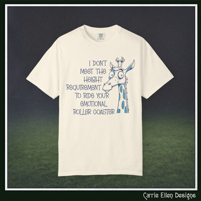 I Don't Meet the Height Requirement to Ride Your Emotional Roller Coaster Comfort Colors® Short Sleeve T-Shirt | Funny Giraffe Graphic Tee (4236)