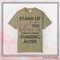 Stand Up for What You Believe In Empowering Comfort Colors Garment-Dyed Tee-Shirt, Inspirational Quote Quote  Unisex T-Shirt  (P-6007)
